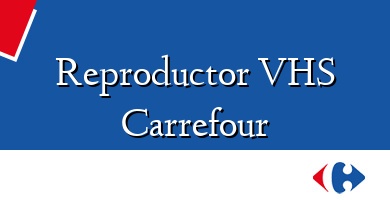 Comprar  &#160Reproductor VHS Carrefour