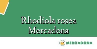Comprar  &#160Rhodiola rosea Mercadona