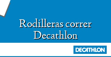 Comprar  &#160Rodilleras correr Decathlon