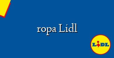 Comprar  &#160ropa Lidl