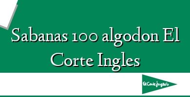 Comprar  &#160Sabanas 100 algodon El Corte Ingles