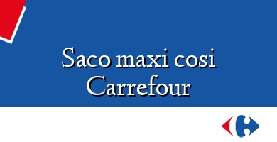 Comprar  &#160Saco maxi cosi Carrefour