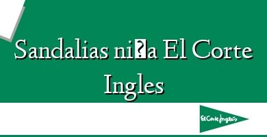 Comprar  &#160Sandalias niña El Corte Ingles