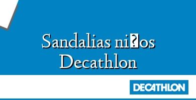 Comprar  &#160Sandalias niños Decathlon