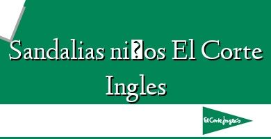 Comprar  &#160Sandalias niños El Corte Ingles