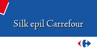 Comprar  &#160Silk epil Carrefour
