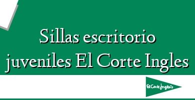 Comprar  &#160Sillas escritorio juveniles El Corte Ingles