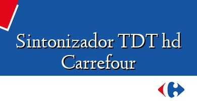 Comprar  &#160Sintonizador TDT hd Carrefour