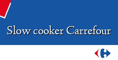 Comprar  &#160Slow cooker Carrefour