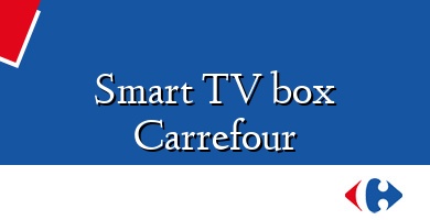 Comprar  &#160Smart TV box Carrefour