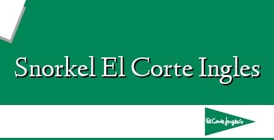 Comprar  &#160Snorkel El Corte Ingles