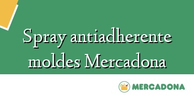 Comprar  &#160Spray antiadherente moldes Mercadona