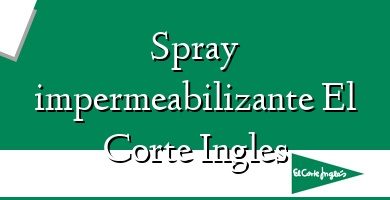 Comprar  &#160Spray impermeabilizante El Corte Ingles