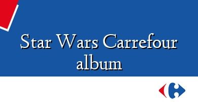 Comprar  &#160Star Wars Carrefour album