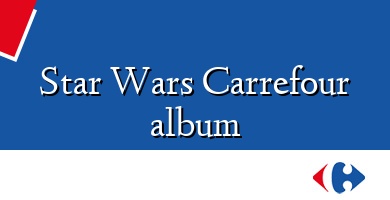 Comprar  &#160Star Wars Carrefour album