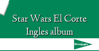 Comprar  &#160Star Wars El Corte Ingles album