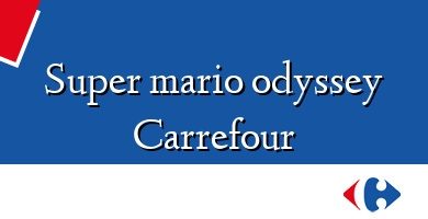 Comprar  &#160Super mario odyssey Carrefour