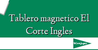 Comprar  &#160Tablero magnetico El Corte Ingles