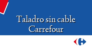 Comprar  &#160Taladro sin cable Carrefour