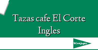 Comprar  &#160Tazas cafe El Corte Ingles