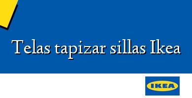 Comprar  &#160Telas tapizar sillas Ikea