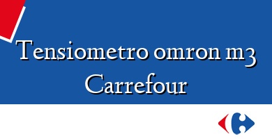 Comprar  &#160Tensiometro omron m3 Carrefour