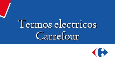 Comprar  &#160Termos electricos Carrefour