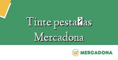 Comprar  &#160Tinte pestañas Mercadona