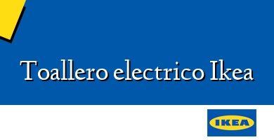 Comprar  &#160Toallero electrico Ikea