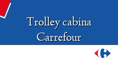 Comprar  &#160Trolley cabina Carrefour