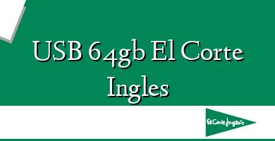 Comprar  &#160USB 64gb El Corte Ingles