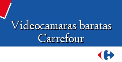 Comprar  &#160Videocamaras baratas Carrefour