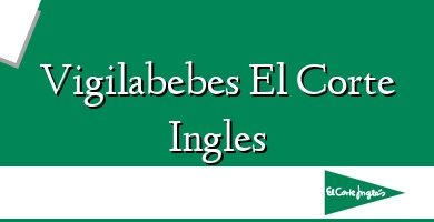 Comprar  &#160Vigilabebes El Corte Ingles