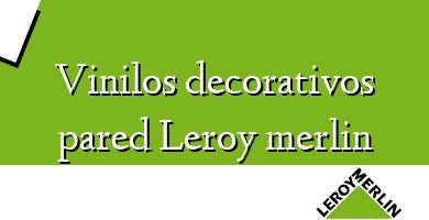 Comprar  &#160Vinilos decorativos pared Leroy merlin