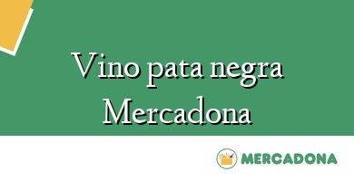 Comprar  &#160Vino pata negra Mercadona