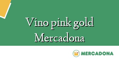 Comprar  &#160Vino pink gold Mercadona