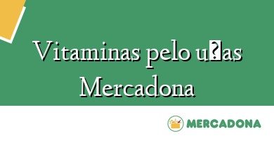 Comprar  &#160Vitaminas pelo uñas Mercadona