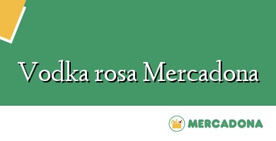 Comprar  &#160Vodka rosa Mercadona