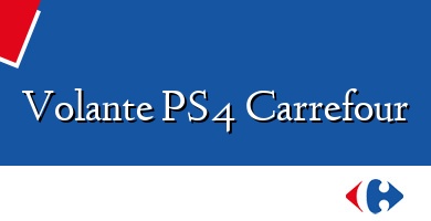 Comprar  &#160Volante PS4 Carrefour