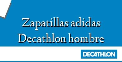 Comprar  &#160Zapatillas adidas Decathlon hombre