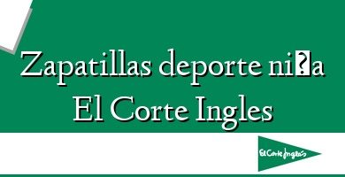 Comprar  &#160Zapatillas deporte niña El Corte Ingles