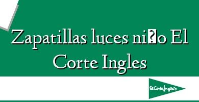 Comprar  &#160Zapatillas luces niño El Corte Ingles