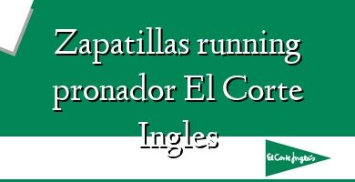 Comprar  &#160Zapatillas running pronador El Corte Ingles