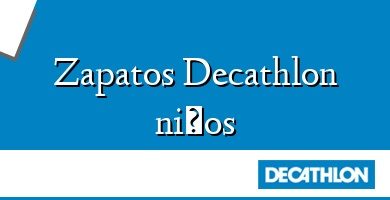 Comprar  &#160Zapatos Decathlon niños